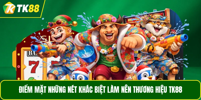 Điểm mặt những nét khác biệt làm nên thương hiệu TK88