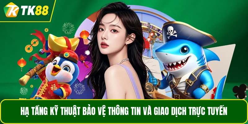 Hạ tầng kỹ thuật bảo vệ thông tin và giao dịch trực tuyến