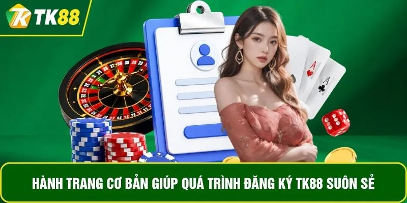 Hành trang cơ bản giúp quá trình đăng ký TK88 suôn sẻ